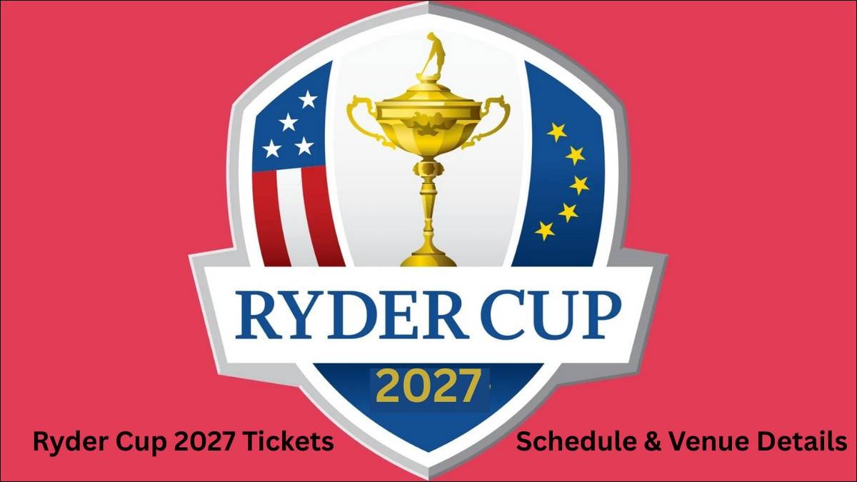Ryder Cup 2027 Tickets, Schedule and Venue Details