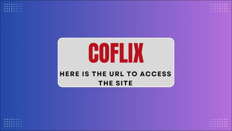 Coflix: here is the URL to access the site