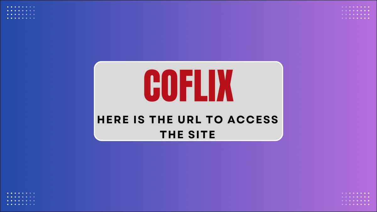 Coflix: here is the URL to access the site