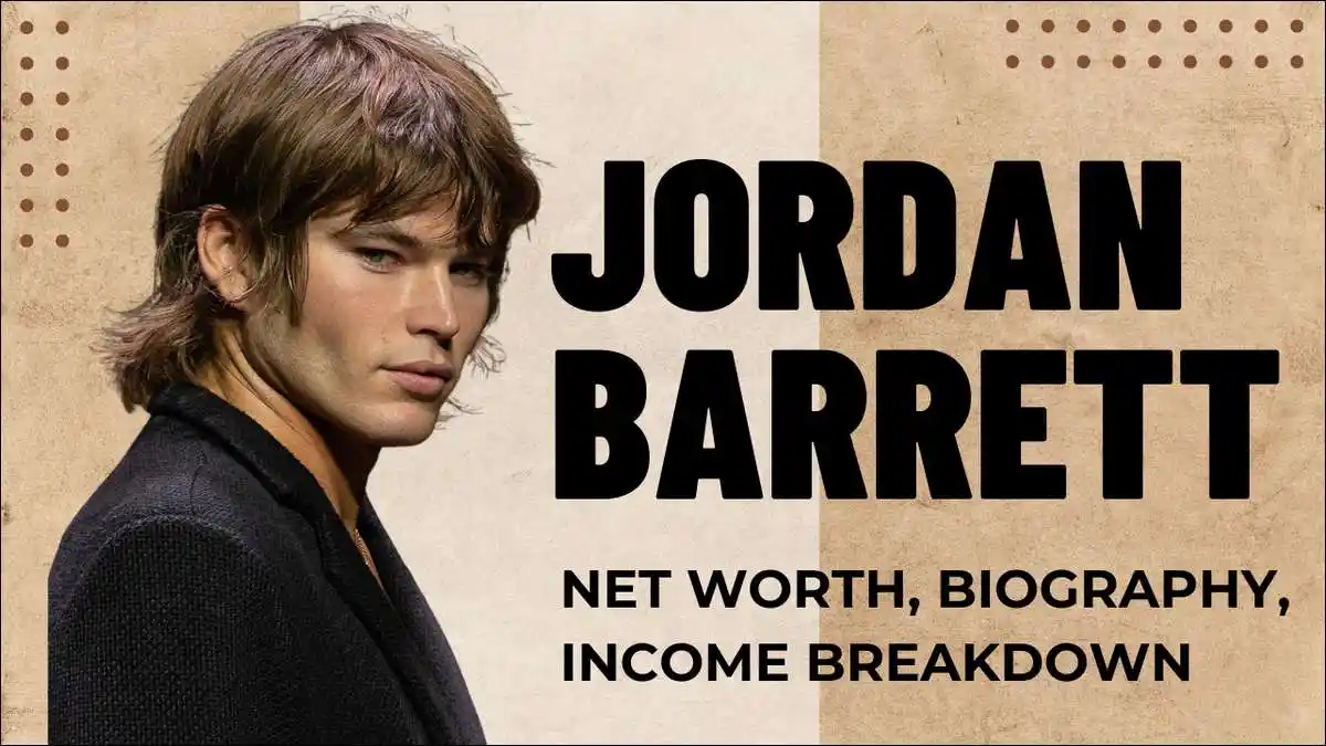 Jordan Barrett Net Worth 2025: Biography, Income Breakdown