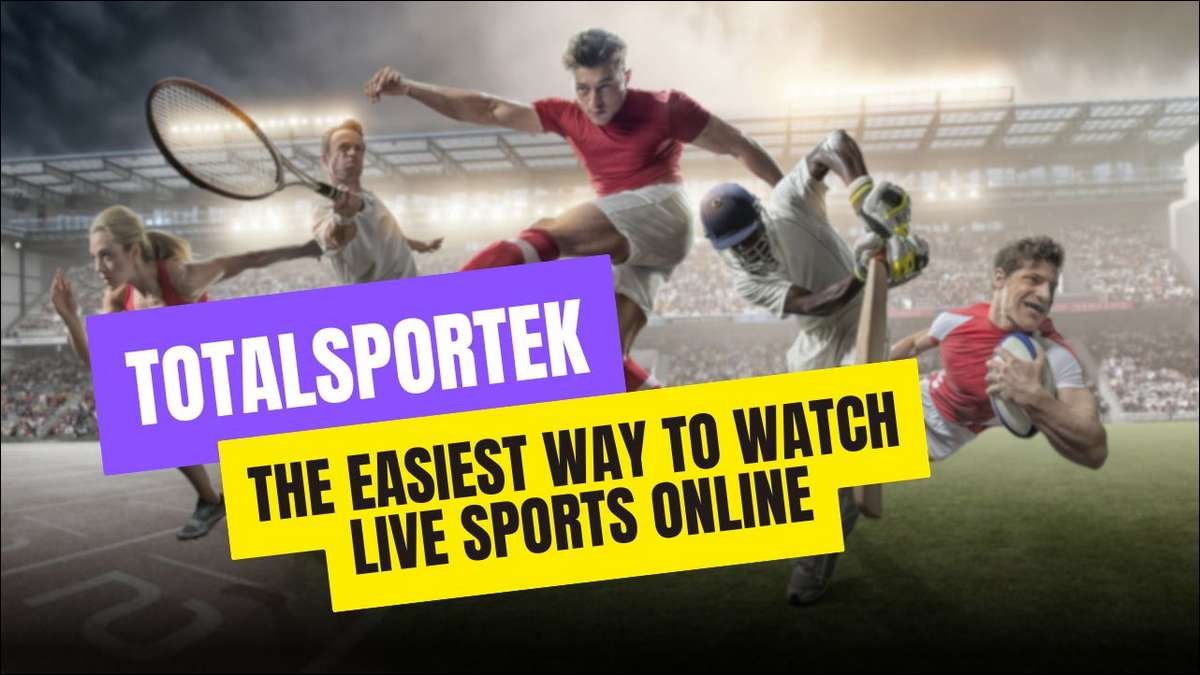 Totalsportek: The Easiest Way to Watch Live Sports Online