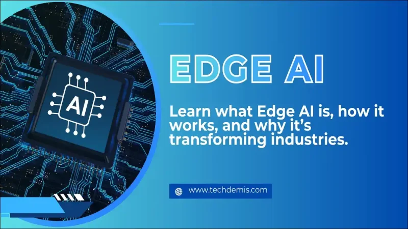 What is Edge AI? How It Works, Examples & Benefits Explained