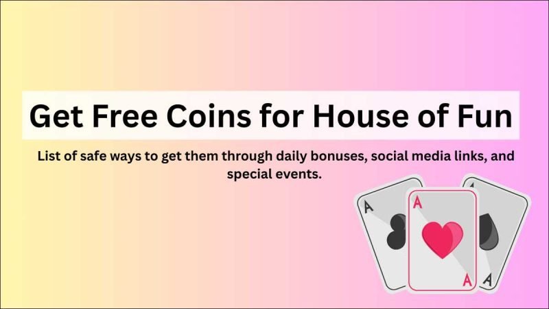 How to Get Free Coins for House of Fun [Safe Methods]