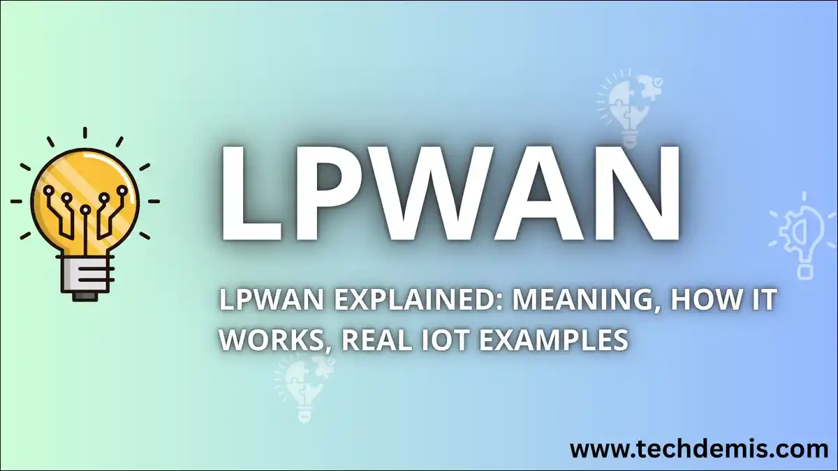 LPWAN Explained: Meaning, How It Works, Real IoT Examples