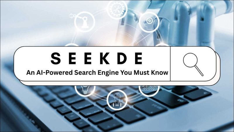 Seekde — An AI-Powered Search Engine You Must Know