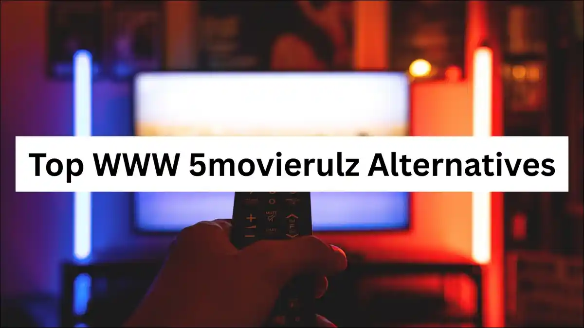 Here's a list of Top WWW 5movierulz Alternatives you can access right now!