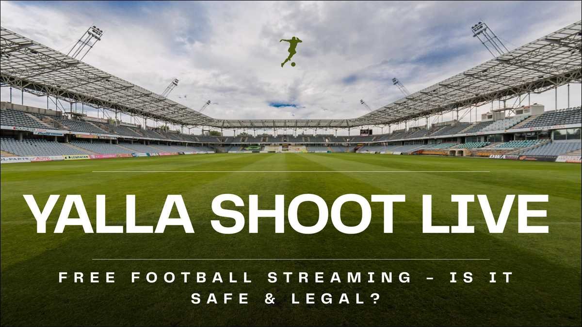 Yalla Shoot Live | Stream Football Matches for Free [Guide]