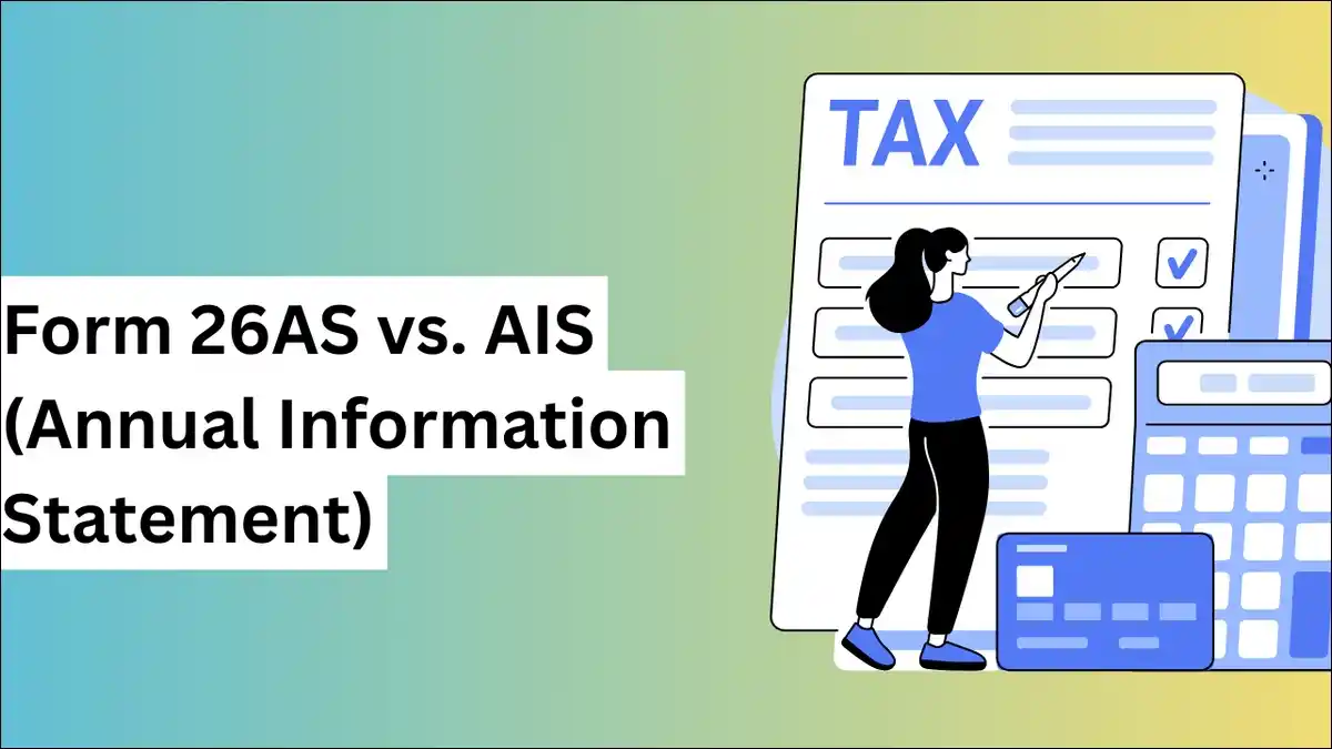 Form 26AS vs. AIS (Annual Information Statement)