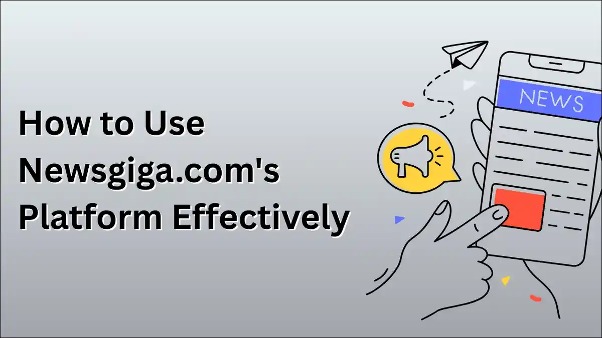 How to Use Newsgiga.com's Platform Effectively