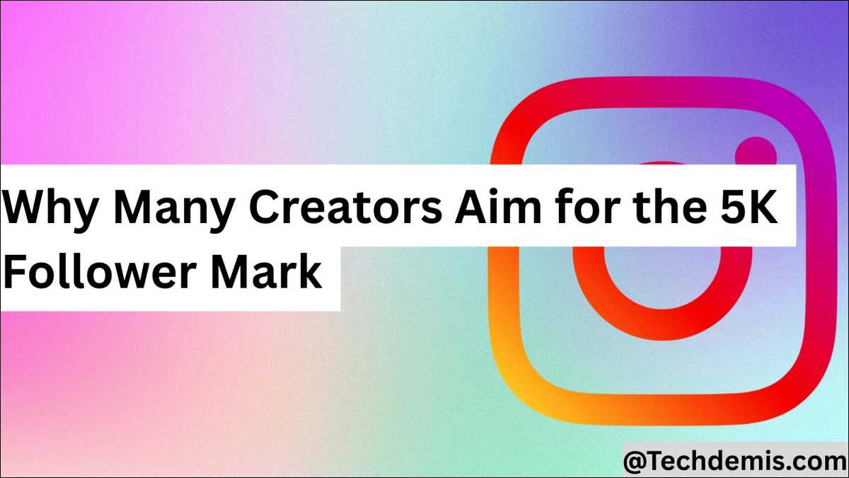 Why Many Creators Aim for the 5K Follower Mark
