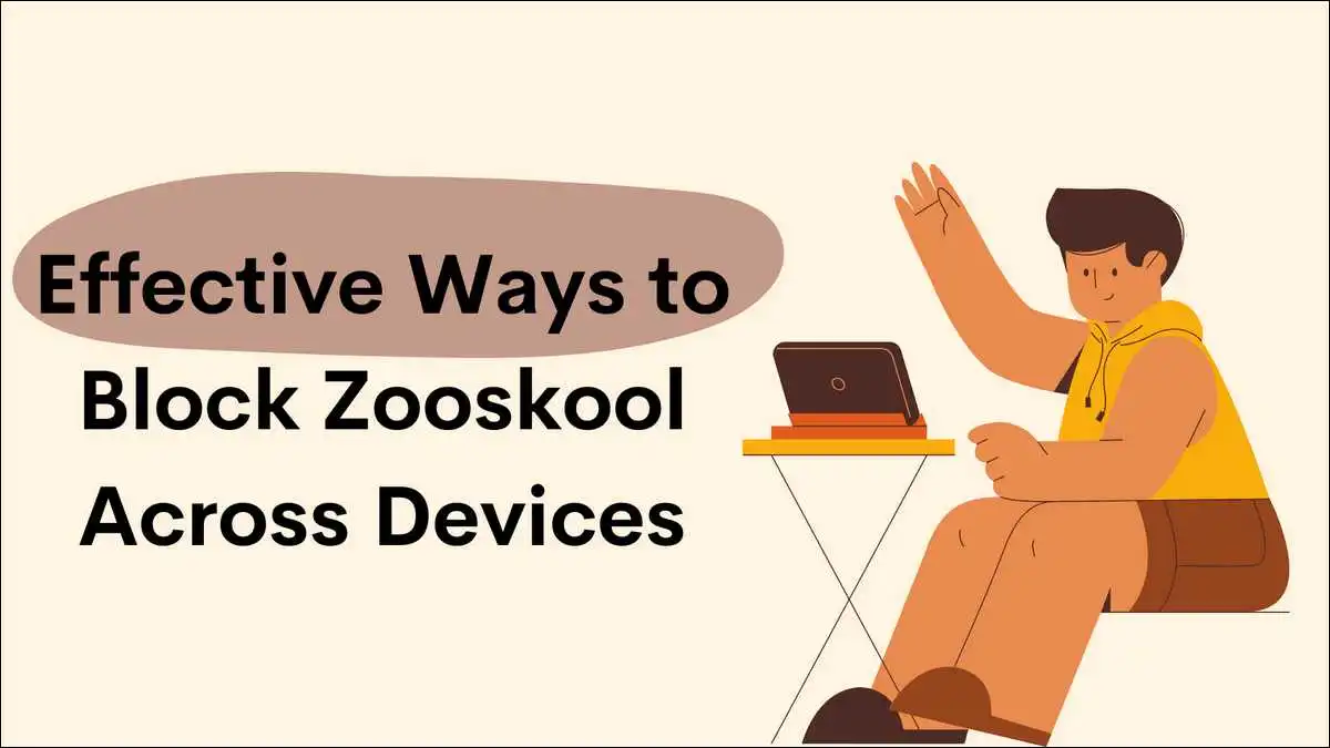 Effective Ways to Block Zooskool Across Devices