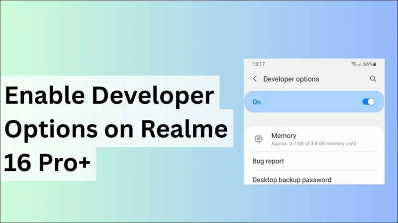 How to Enable Developer Options on Realme 16 Pro+