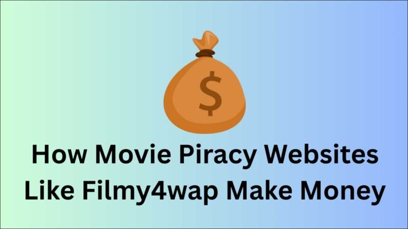 How Movie Piracy Websites Like Filmy4wap Make Money