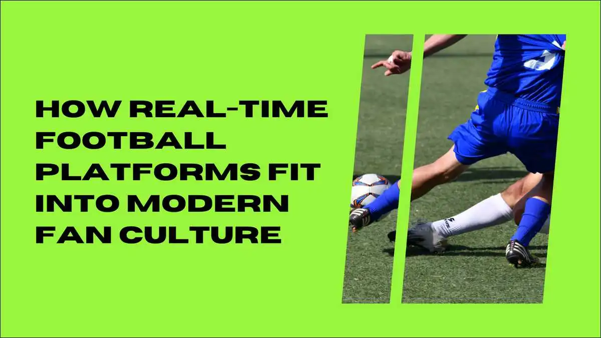 How Real-Time Football Platforms like Kora On Live Fit Into Modern Fan Culture
