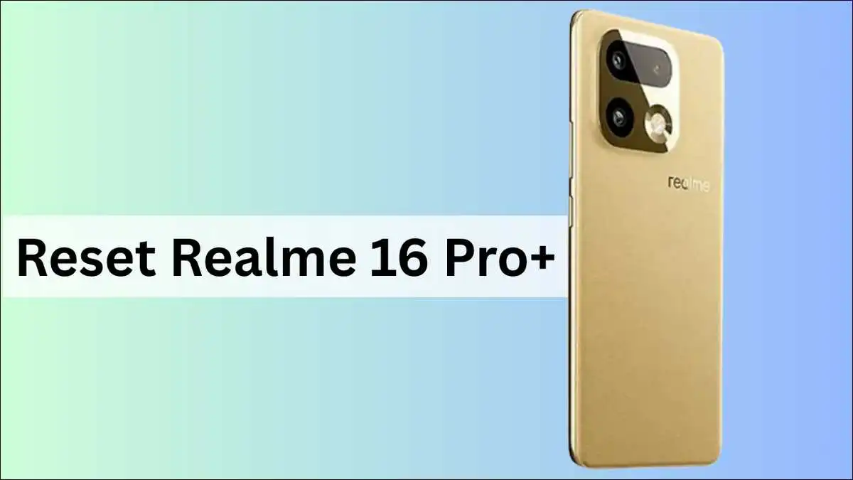 How to reset Realme 16 Pro+