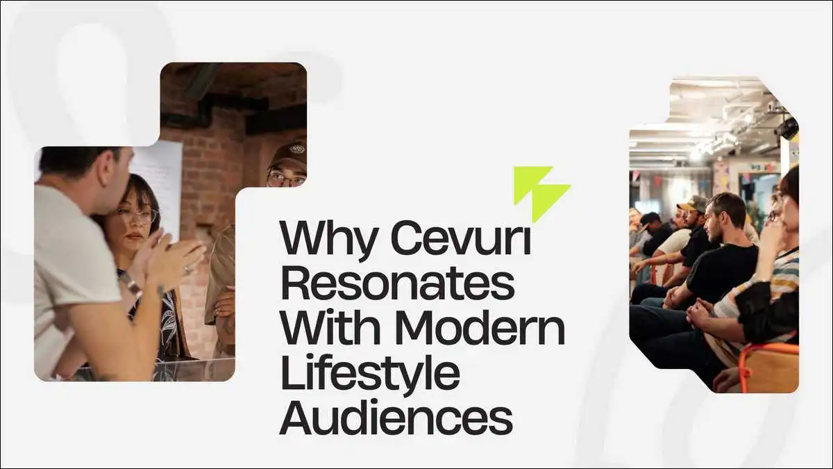 Why Cevurı Resonates With Modern Lifestyle Audiences