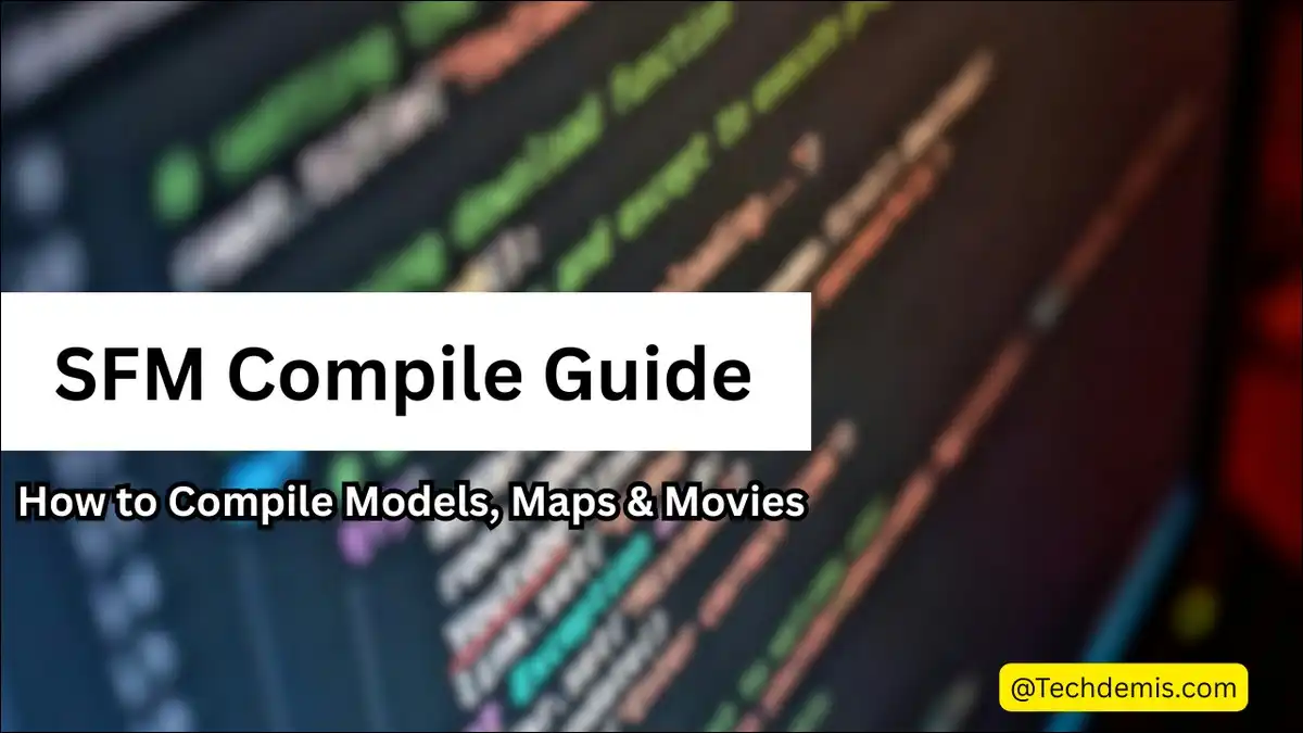 SFM Compile Guide: How to Compile Models, Maps & Movies