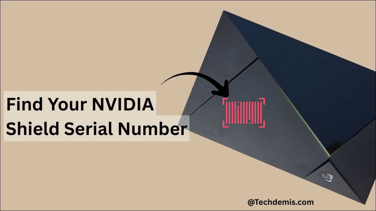 Find Your NVIDIA Shield Serial Number: Every Method for Every Model